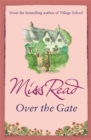 Over the Gate : The fourth novel in the Fairacre series - Book