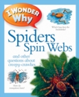 I Wonder Why Spiders Spin Webs - Book