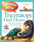I Wonder Why Triceratops Had Horns - Book