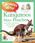 I Wonder Why Kangaroos Have Pouches - Book