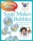 I Wonder Why Soap Makes Bubbles - Book
