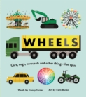Wheels : Cars, Cogs, Carousels and Other Things That Spin - Book