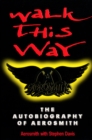 Walk This Way: The Autobiography Of Aerosmith - Book