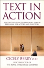 Text In Action : A Definitive Guide To Exploring Text In Rehearsal For Actors And Directors - Book