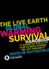 The Live Earth Global Warming Survival Handbook : 77 Essential Skills to Stop Climate Change or Live Through It - Book
