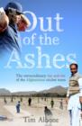 Out of the Ashes : The Remarkable Rise and Rise of the Afghanistan cricket team - eBook
