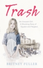 Trash : An Innocent Girl. A Shocking Story of Squalor and Neglect. - eBook