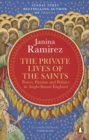 The Private Lives of the Saints : Power, Passion and Politics in Anglo-Saxon England - eBook