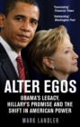 Alter Egos : Obama s Legacy, Hillary s Promise and the Struggle over American Power - eBook
