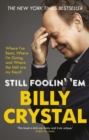 Still Foolin' 'Em : Where I've Been, Where I'm Going, and Where the Hell Are My Keys? - eBook