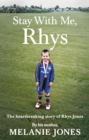 Stay With Me, Rhys : The heartbreaking story of Rhys Jones, by his mother. As seen on ITV’s new documentary Police Tapes - eBook