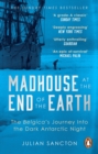 Madhouse at the End of the Earth : The Belgica s Journey into the Dark Antarctic Night - eBook