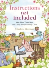 Instructions Not Included : One Mum, Three Boys and a Very Steep Learning Curve - Book