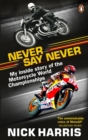 Never Say Never : The Inside Story of the Motorcycle World Championships - eBook