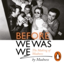 Before We Was We : Madness by Madness - eAudiobook