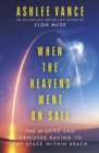 When The Heavens Went On Sale : The Misfits and Geniuses Racing to Put Space Within Reach - Book