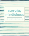 Everyday Mindfulness : 365 Ways to a Centered Life - eBook