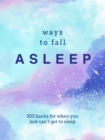 Ways to Fall Asleep : 100 Hacks for When You Can't Get to Sleep - eBook