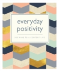 Everyday Positivity : 365 Ways to a Content Life - eBook