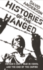 Histories of the Hanged : Britain's Dirty War in Kenya and the End of Empire - Book