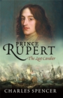Prince Rupert : The Last Cavalier - Book
