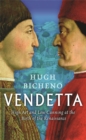 Vendetta : High Art And Low Cunning At The Birth Of The Renaissance - Book