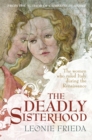 The Deadly Sisterhood : A story of Women, Power and Intrigue in the Italian Renaissance - Book