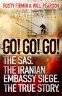Go! Go! Go! : The SAS. The Iranian Embassy Siege. The True Story - Book