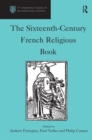 The Sixteenth-Century French Religious Book - Book