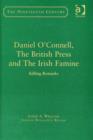 Daniel O'Connell, The British Press and The Irish Famine : Killing Remarks - Book