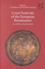 Court Festivals of the European Renaissance : Art, Politics and Performance - Book