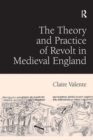 The Theory and Practice of Revolt in Medieval England - Book