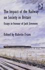 The Impact of the Railway on Society in Britain : Essays in Honour of Jack Simmons - Book