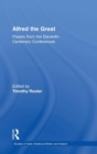 Alfred the Great : Papers from the Eleventh-Centenary Conferences - Book