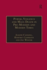 Power, Violence and Mass Death in Pre-Modern and Modern Times - Book