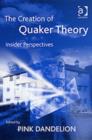 The Creation of Quaker Theory : Insider Perspectives - Book