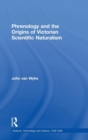 Phrenology and the Origins of Victorian Scientific Naturalism - Book