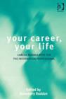 Your Career, Your Life : Career Management for the Information Professional - Book