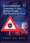 Environmental Planning in the Netherlands: Too Good to be True : From Command-and-Control Planning to Shared Governance - Book