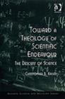 Toward a Theology of Scientific Endeavour : The Descent of Science - Book