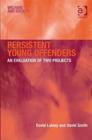 Persistent Young Offenders : An Evaluation of Two Projects - Book
