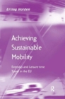 Achieving Sustainable Mobility : Everyday and Leisure-time Travel in the EU - Book