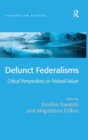 Defunct Federalisms : Critical Perspectives on Federal Failure - Book