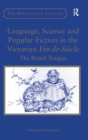 Language, Science and Popular Fiction in the Victorian Fin-de-Siecle : The Brutal Tongue - Book