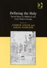 Defining the Holy : Sacred Space in Medieval and Early Modern Europe - Book