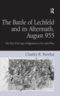 The Battle of Lechfeld and its Aftermath, August 955 : The End of the Age of Migrations in the Latin West - Book
