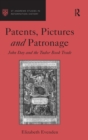 Patents, Pictures and Patronage : John Day and the Tudor Book Trade - Book