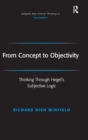 From Concept to Objectivity : Thinking Through Hegel's Subjective Logic - Book