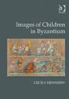 Images of Children in Byzantium - Book