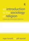 An Introduction to the Sociology of Religion : Classical and Contemporary Perspectives - Book